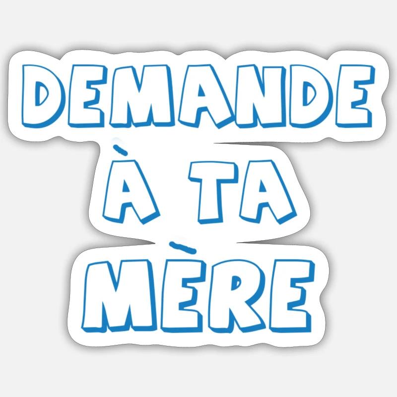 Demande à ta mère Sticker taille S (10 x 10 cm)