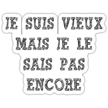 je suis vieux mais je je sais pas encore - Sticker taille S (10 x 10 cm) - blanc mat - Devant