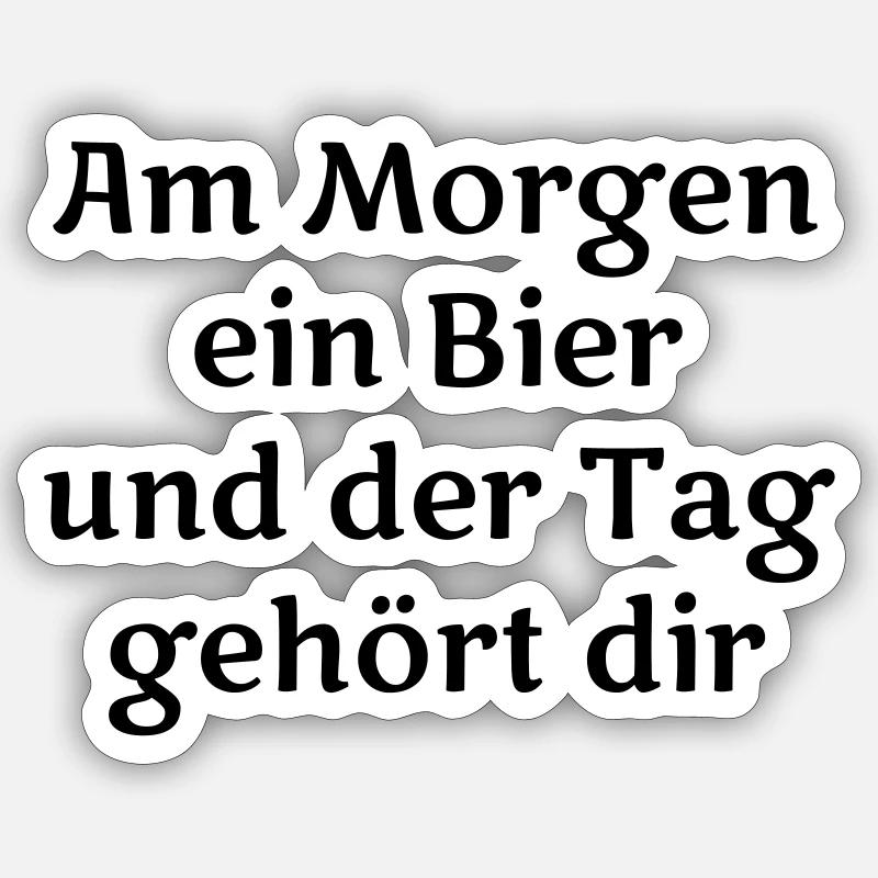 Am Morgen ein Bier Sticker Größe S (10 x 10 cm)