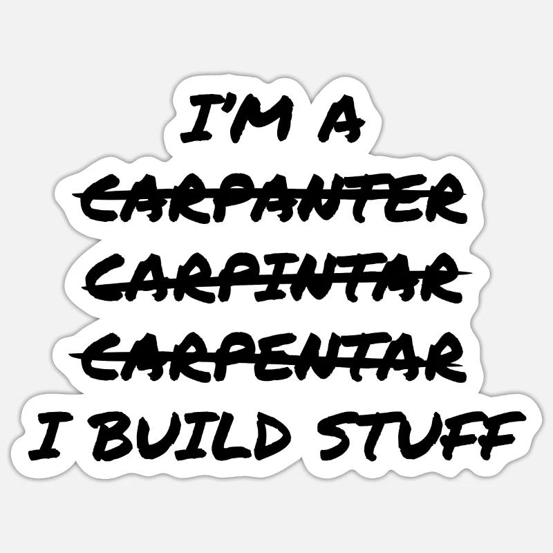 Carpenter Build Stuff Sticker size S (10 x 10 cm)