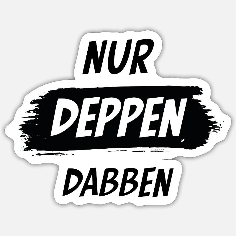 Nur Deppen Dabben - Sticker Größe S (10 x 10 cm) - Mattweiß