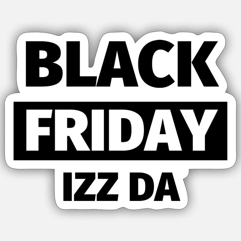 Black Friday Izz Da - Design - Sticker Größe S (10 x 10 cm) - Mattweiß