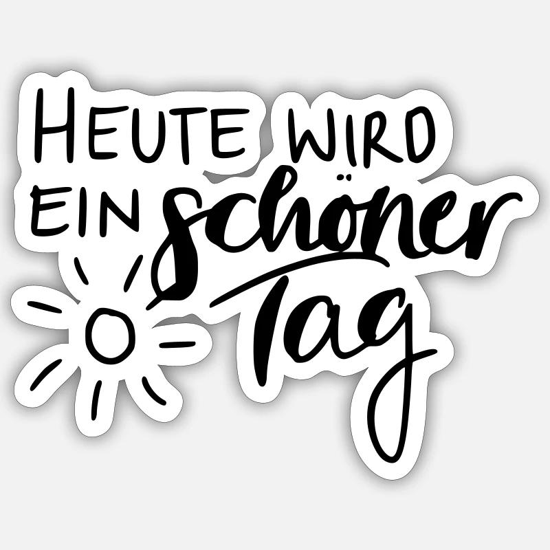 Heute wird ein schöner Tag Sticker Größe S (10 x 10 cm)