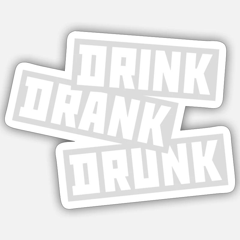 drink drank drunk Zitat Sticker Größe S (10 x 10 cm)
