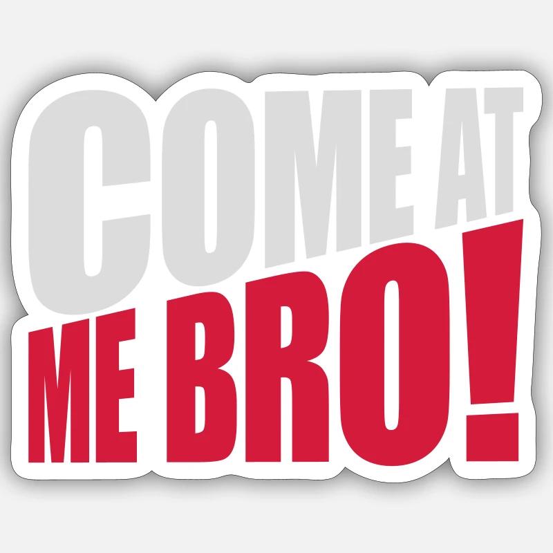 come at me bro - Sticker size S (10 x 10 cm) - white matte