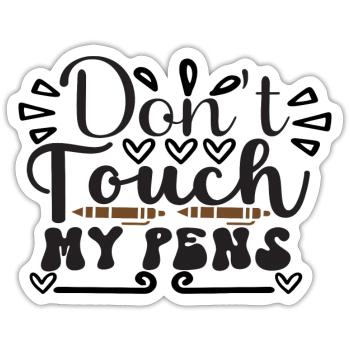 Ne touchez pas à mes stylos - Sticker taille S (10 x 10 cm) - blanc mat - Devant
