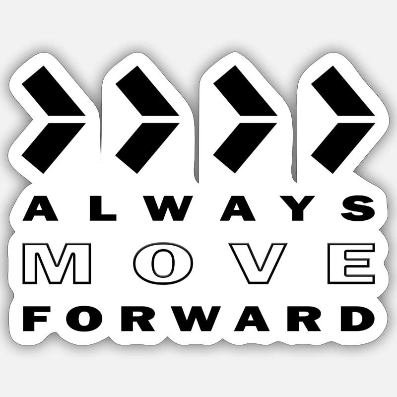 ALWAYS MOVE FORWARD - Sticker Größe S (10 x 10 cm) - Mattweiß