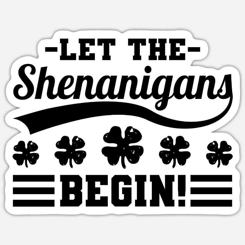 Let the Shenanigans begin Irish saying Klee - Sticker size S (10 x 10 cm) - white matte