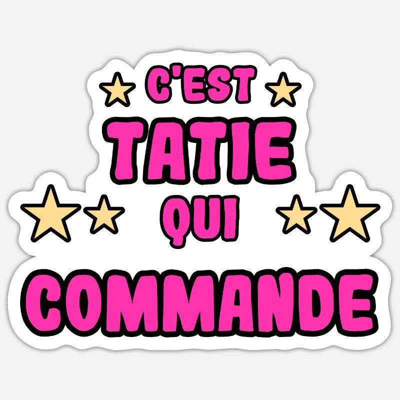C'est tatie qui commande - Sticker taille S (10 x 10 cm) - blanc mat