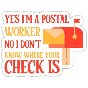 Postal Worker, I don't know where your check is 4 - Sticker size S (10 x 10 cm) - white matte - Front