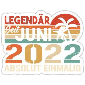 Legendär seit Juni 2022 - Geburtstag 2022 - Sticker Größe S (10 x 10 cm) - Mattweiß - Vorne