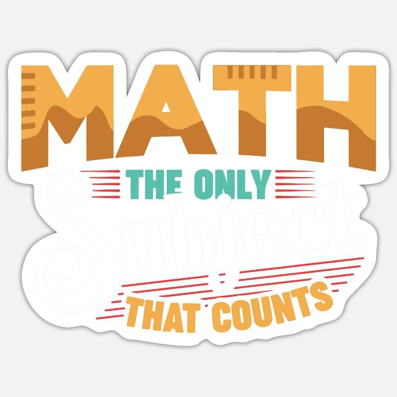 Math The Only Subject That Counts Sticker size S (10 x 10 cm)