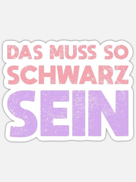 Das Muss So Schwarz Sein - Sticker Größe S (10 x 10 cm) - Mattweiß