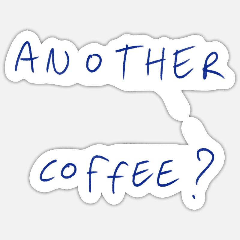 Another Coffee? - Sticker size S (10 x 10 cm) - white matte