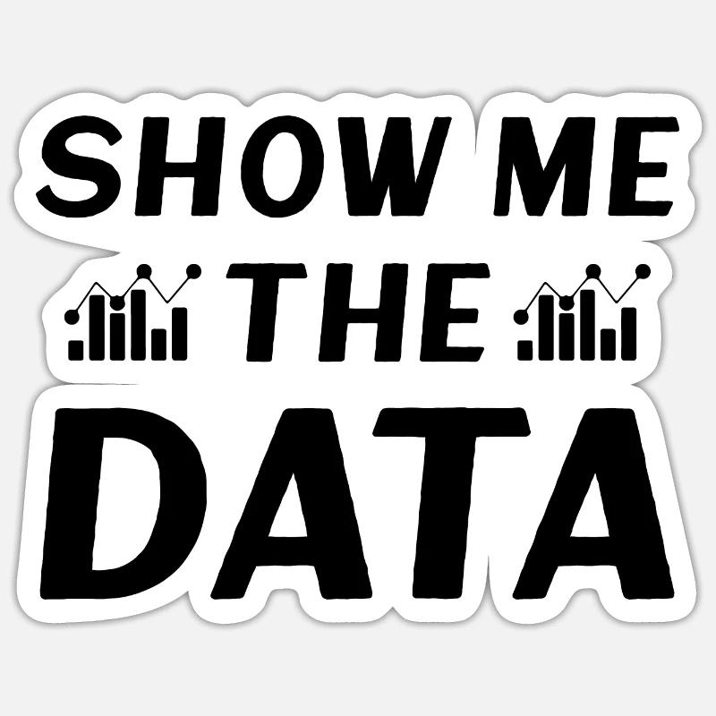Show me the Data - Sticker Größe S (10 x 10 cm) - Mattweiß
