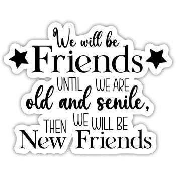 We will be friends until - Sticker Größe S (10 x 10 cm) - Mattweiß - Vorne