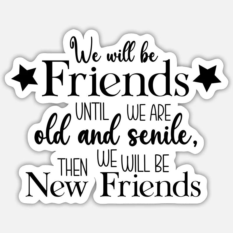 We will be friends until Sticker Größe S (10 x 10 cm)