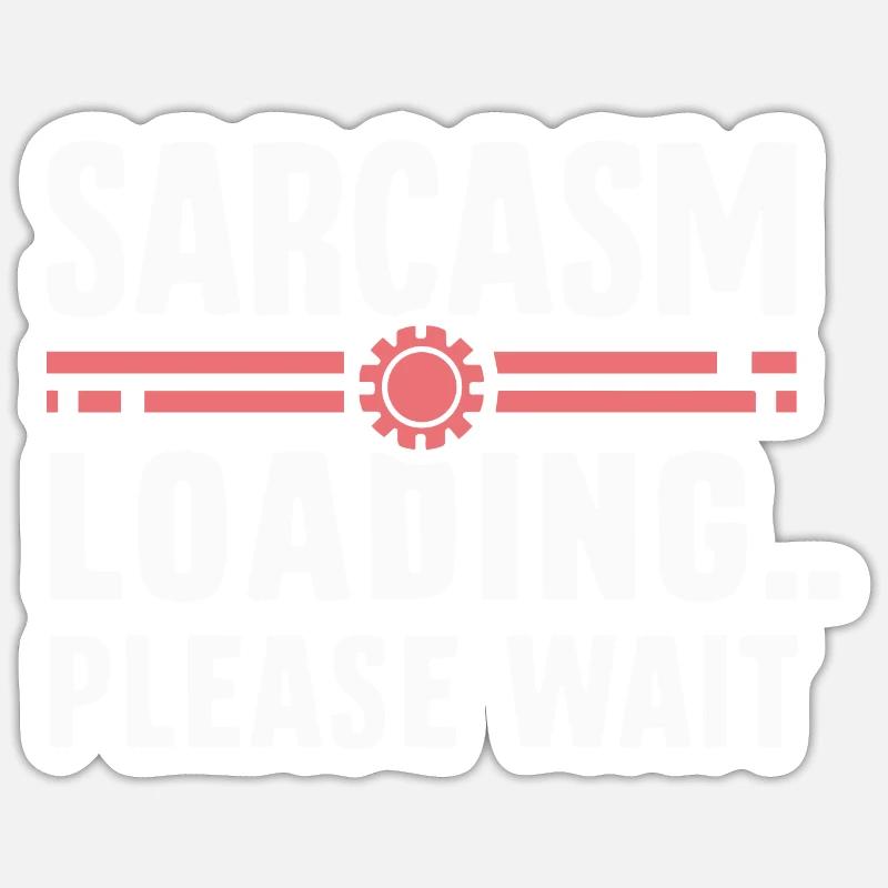SARCASM LOADING PLEASE WAIT Sticker size S (10 x 10 cm)