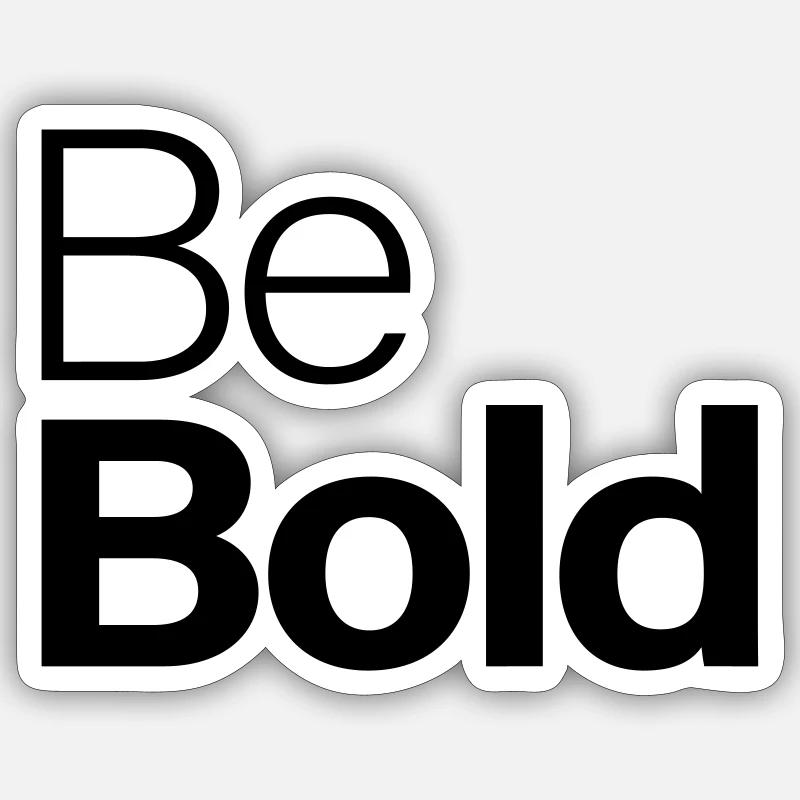 Be Bold Sticker size S (10 x 10 cm)
