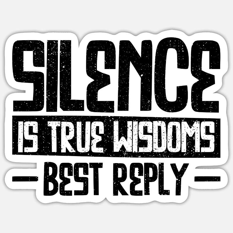 Silence is True Wisdoms Best Reply Sticker size S (10 x 10 cm)