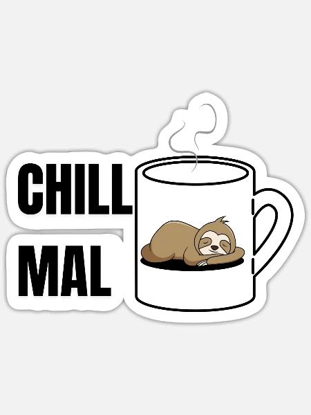 Chill mal - Sticker Größe S (10 x 10 cm) - Mattweiß