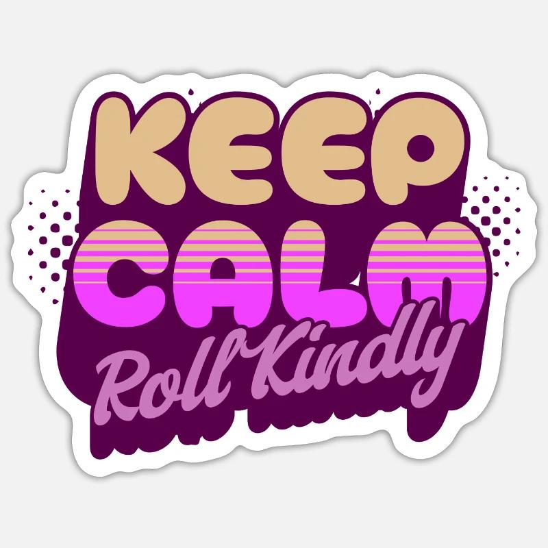 Keep Calm Roll Kindly Sticker size S (10 x 10 cm)