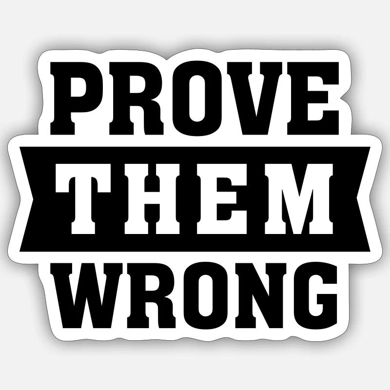 Prove Them Wrong Slogan Motivation Quote Sticker size S (10 x 10 cm)