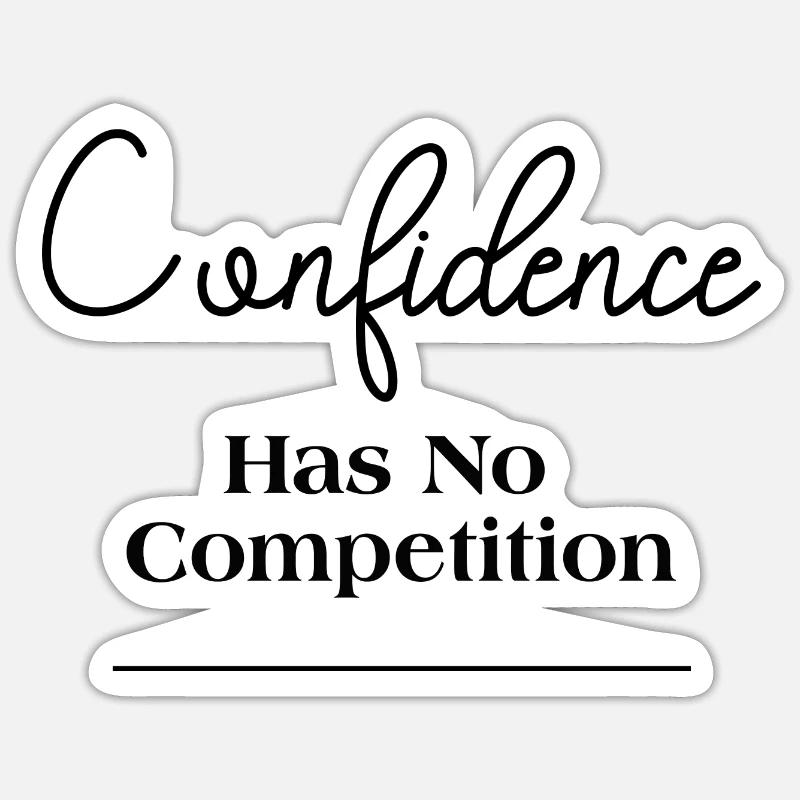 Confidence Has No Competition - Sticker Größe S (10 x 10 cm) - Mattweiß