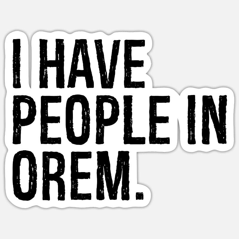 I have people in orem - Sticker Größe S (10 x 10 cm) - Mattweiß