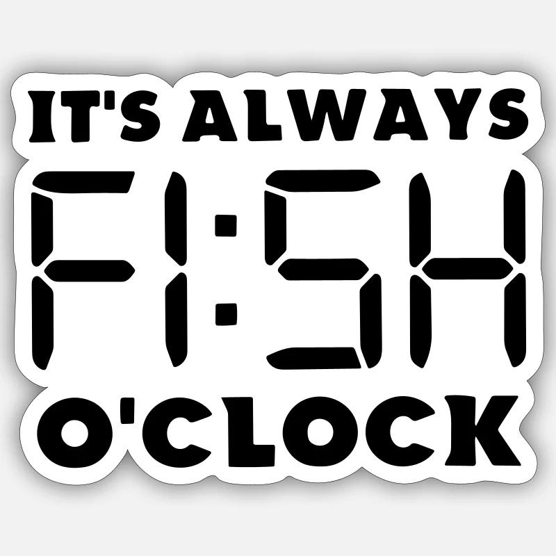 its always fish o clock - Sticker size S (10 x 10 cm) - white matte