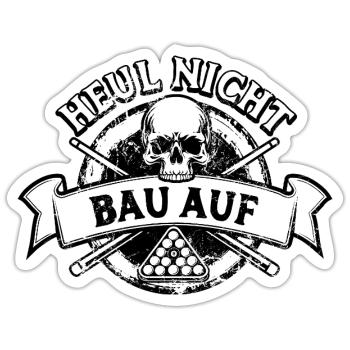 Heul nicht bau auf - Eight Ball - Billard Spieler - Sticker Größe S (10 x 10 cm) - Mattweiß - Vorne