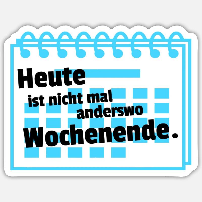 Nirgends Wochenende  Sticker Größe S (10 x 10 cm)