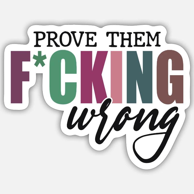 Prove Them F*cking Wrong Sticker size S (10 x 10 cm)