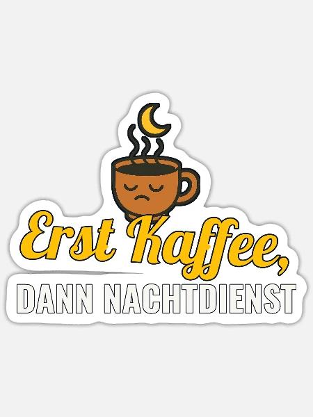 Erst Kaffee, dann Nachtdienst – Pflege-Shirt - Sticker Größe S (10 x 10 cm) - Mattweiß
