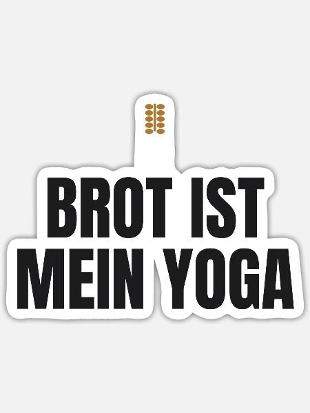 Brot ist mein Yoga – Hobbybäcker Spruch - Sticker Größe S (10 x 10 cm) - Mattweiß