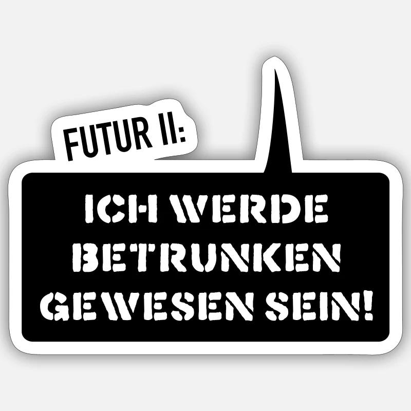 Futur 2 Ich werde betrunk Sticker Größe S (10 x 10 cm)