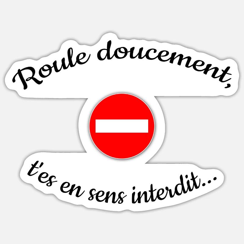 roule doucement, t'es en sens interdit ... - Sticker taille S (10 x 10 cm) - blanc mat