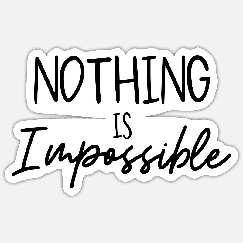NOTHING IS IMPOSSIBLE - Sticker size S (10 x 10 cm) - white matte