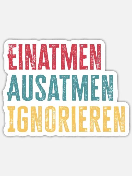 Ignorieren Einatmen Ausatmen lustiger Spruch - Sticker Größe S (10 x 10 cm) - Mattweiß