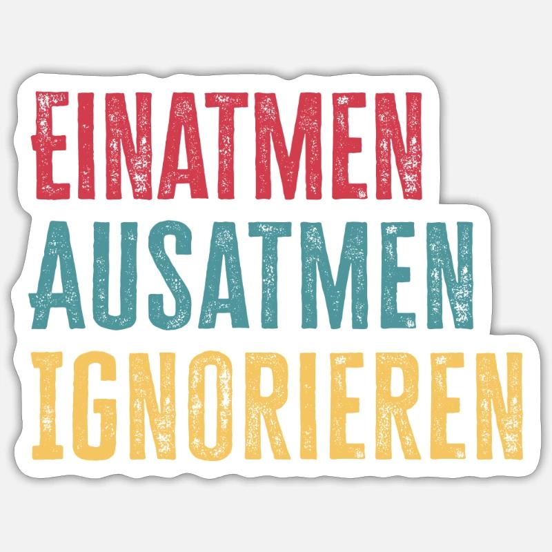 Ignorieren Einatmen Ausatmen lustiger Spruch - Sticker Größe S (10 x 10 cm) - Mattweiß