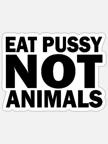 Eat pussy not animals - Sticker Größe S (10 x 10 cm) - Mattweiß