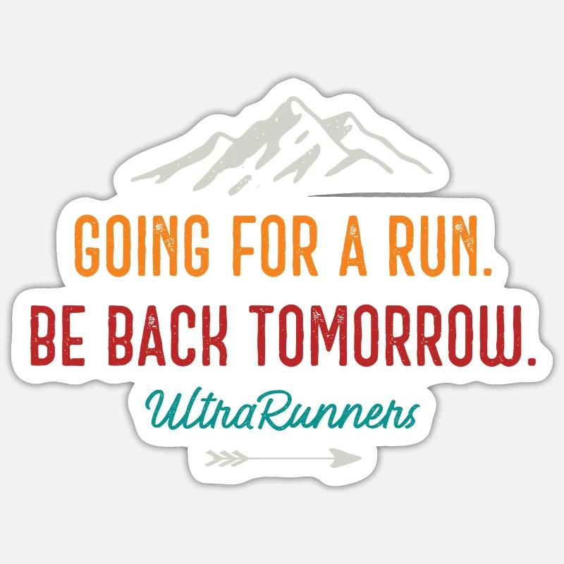 Going for a Run. Be Back Tomorrow. Ultra Runners Sticker size S (10 x 10 cm)