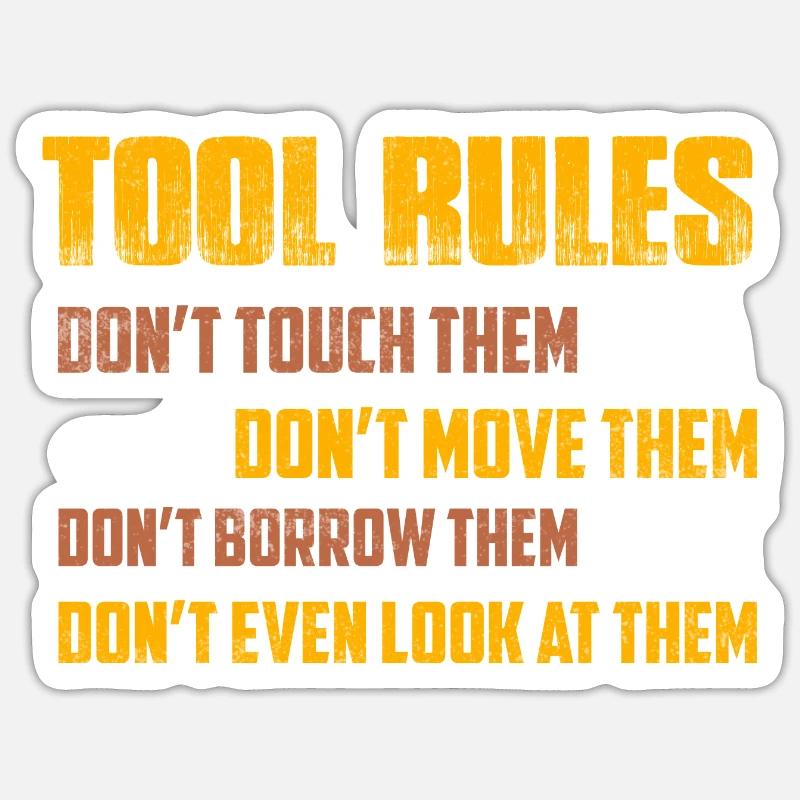 Tool Rules Don't Touch Them Don't Move Garage Me - Sticker Größe S (10 x 10 cm) - Mattweiß