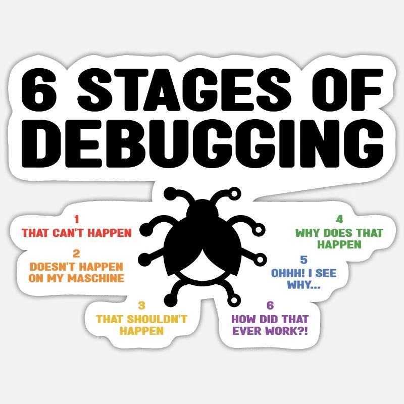 6 Stages Of Debugging Coder Programmer Software De Sticker Größe S (10 x 10 cm)