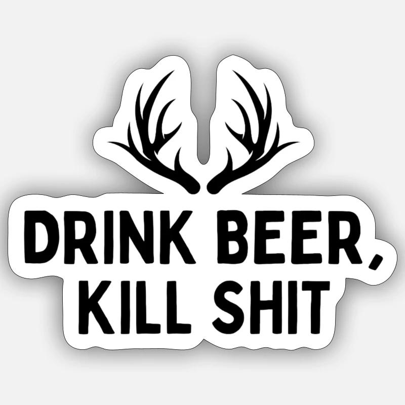 DRINK BEER KILL SHIT Sticker Größe S (10 x 10 cm)