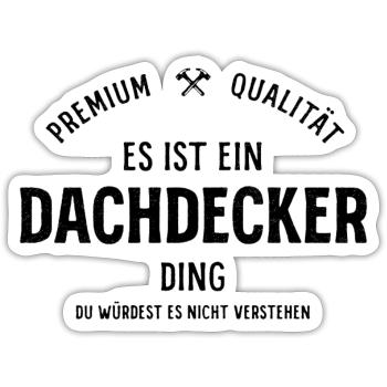 Premium Dachdecker – Stolz & Qualität - Sticker Größe S (10 x 10 cm) - Mattweiß - Vorne