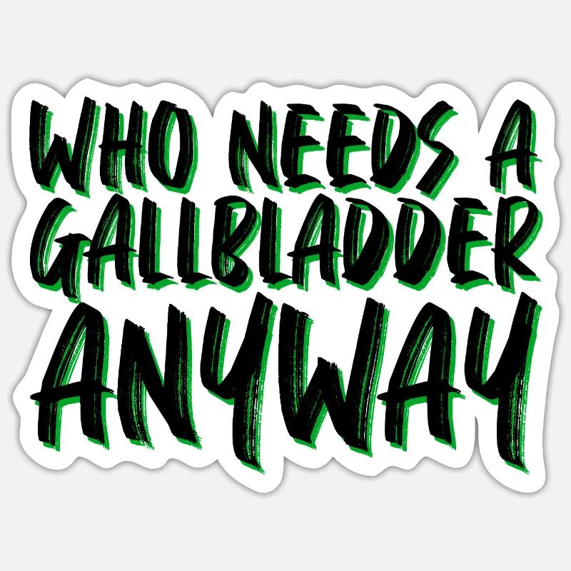 Who Needs A Gallbladder Anyway 4 Sticker size S (10 x 10 cm)