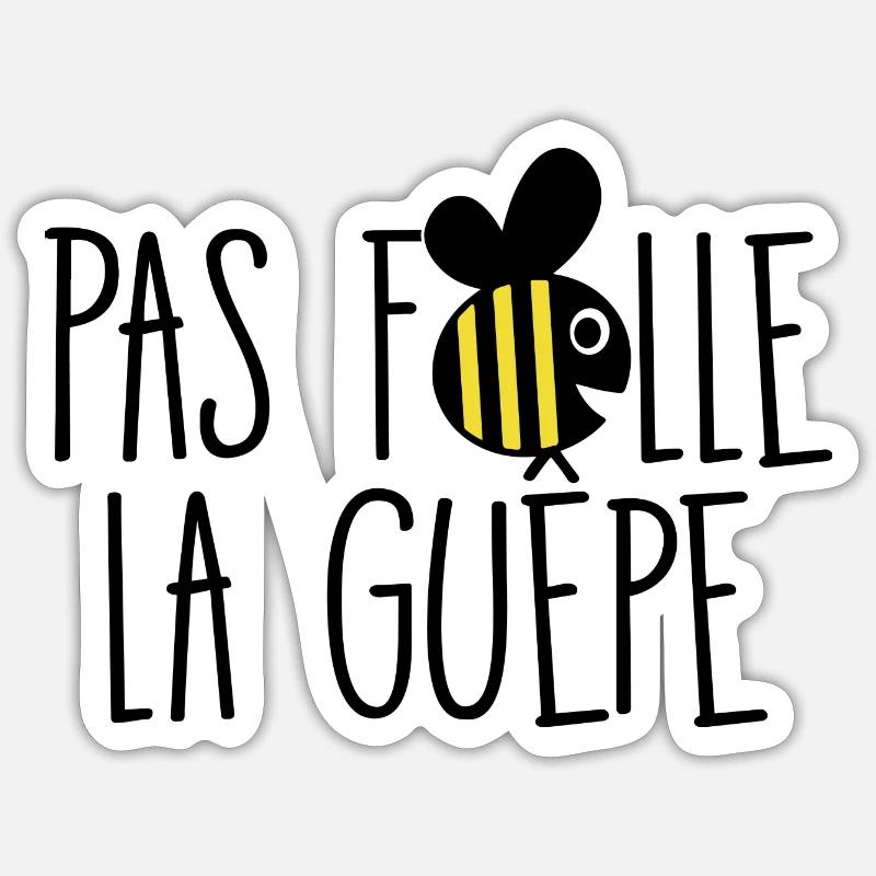 Pas folle la guêpe Sticker taille S (10 x 10 cm)