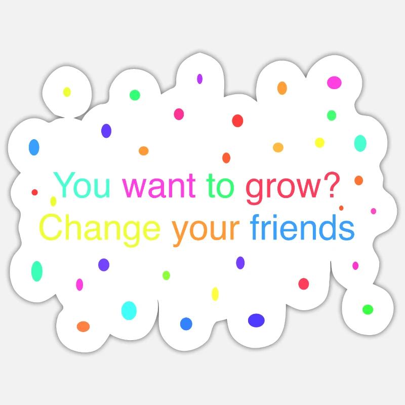 Ändern Sie Ihre Freunde - Sticker Größe S (10 x 10 cm) - Mattweiß