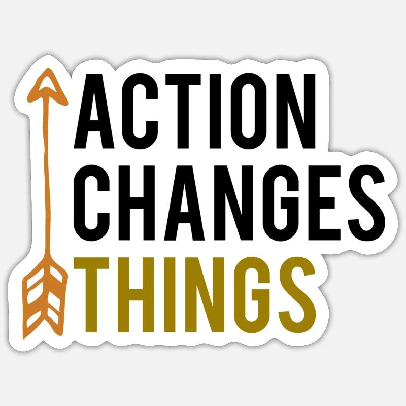 Action changes things Sticker taille S (10 x 10 cm)